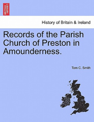 Book Records of the Parish Church of Preston in Amounderness. Tom C. Smith