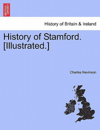 Βιβλίο History of Stamford. [Illustrated.] Charles Nevinson