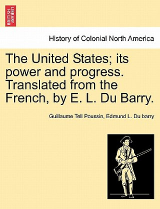 Carte United States; Its Power and Progress. Translated from the French, by E. L. Du Barry. Edmund L Du Barry