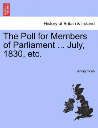 Книга Poll for Members of Parliament ... July, 1830, Etc. Anonymous