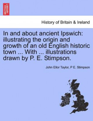 Carte In and about Ancient Ipswich P E Stimpson