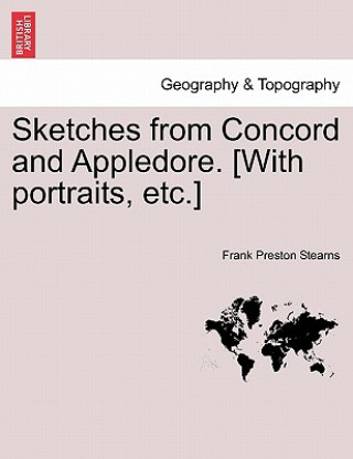 Carte Sketches from Concord and Appledore. [With Portraits, Etc.] Frank Preston Stearns