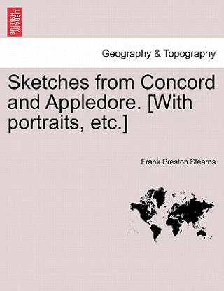 Buch Sketches from Concord and Appledore. [With Portraits, Etc.] Frank Preston Stearns