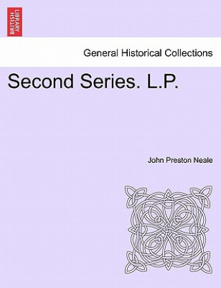 Könyv Second Series. L.P. John Preston Neale