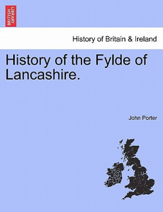 Kniha History of the Fylde of Lancashire. John Porter