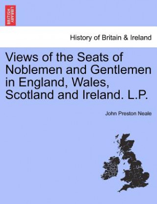 Book Views of the Seats of Noblemen and Gentlemen in England, Wales, Scotland and Ireland. L.P. John Preston Neale