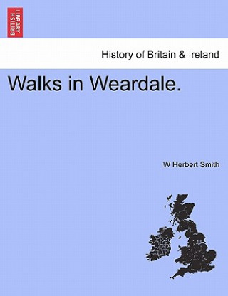 Книга Walks in Weardale. W Herbert Smith