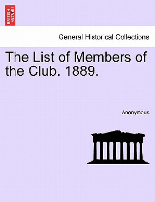 Könyv List of Members of the Club. 1889. Anonymous