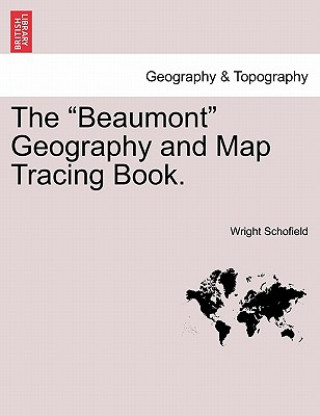 Kniha "Beaumont" Geography and Map Tracing Book. Wright Schofield