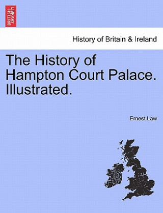 Könyv History of Hampton Court Palace. Illustrated. Ernest Law