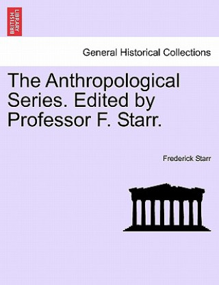 Book Anthropological Series. Edited by Professor F. Starr. Starr