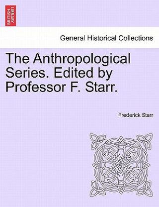 Kniha Anthropological Series. Edited by Professor F. Starr. Starr