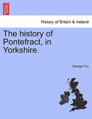 Książka History of Pontefract, in Yorkshire. George Fox