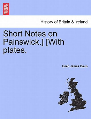 Knjiga Short Notes on Painswick.] [With Plates. Uriah James Davis