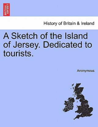 Carte Sketch of the Island of Jersey. Dedicated to Tourists. Anonymous