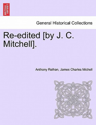 Kniha Re-Edited [By J. C. Mitchell]. James Charles Michell