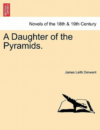 Kniha Daughter of the Pyramids.Vol. III. James Leith Derwent