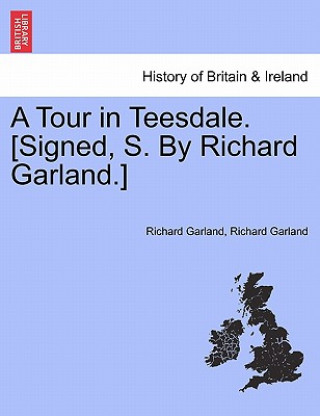 Книга Tour in Teesdale. [Signed, S. by Richard Garland.] Richard Garland