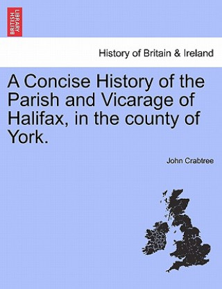 Libro Concise History of the Parish and Vicarage of Halifax, in the county of York. John Crabtree