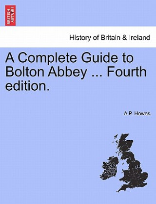 Buch Complete Guide to Bolton Abbey ... Fourth Edition. A P Howes