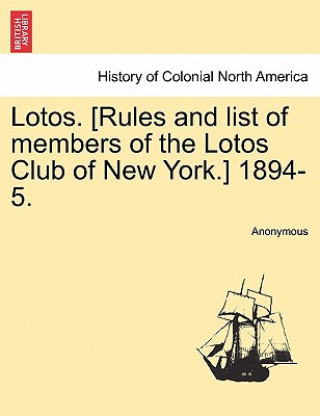 Carte Lotos. [Rules and List of Members of the Lotos Club of New York.] 1894-5. Anonymous