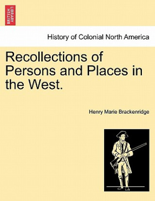 Knjiga Recollections of Persons and Places in the West. Henry Marie Brackenridge