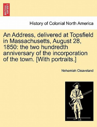 Carte Address, Delivered at Topsfield in Massachusetts, August 28, 1850 Nehemiah Cleaveland