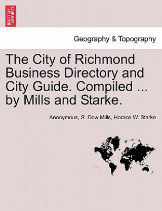 Carte City of Richmond Business Directory and City Guide. Compiled ... by Mills and Starke. Horace W Starke
