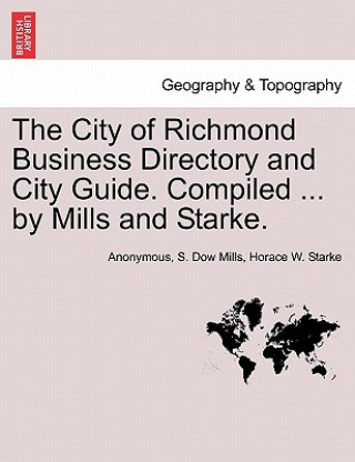 Book City of Richmond Business Directory and City Guide. Compiled ... by Mills and Starke. Horace W Starke