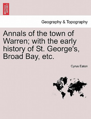 Book Annals of the Town of Warren; With the Early History of St. George's, Broad Bay, Etc. Cyrus Eaton