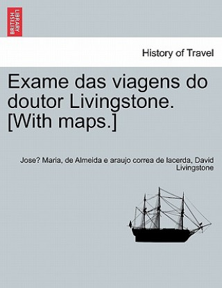 Könyv Exame das viagens do doutor Livingstone. [With maps.] VOL.I Livingstone