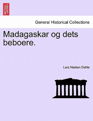 Buch Madagaskar Og Dets Beboere. Forfte del Lars Nielsen Dahle