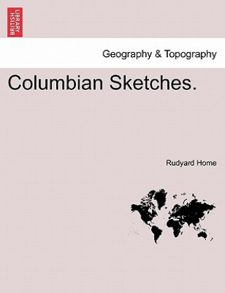 Carte Columbian Sketches. Rudyard Home