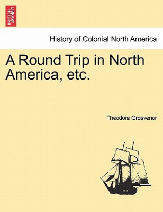 Carte Round Trip in North America, Etc. Theodora Grosvenor