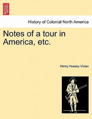 Kniha Notes of a Tour in America, Etc. Henry Hussey Vivian