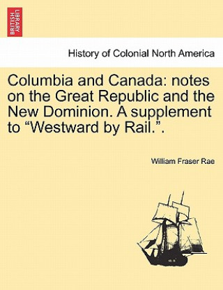 Carte Columbia and Canada William Fraser Rae