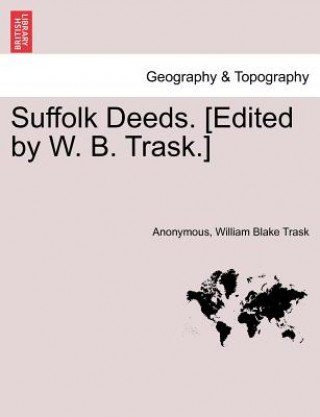 Książka Suffolk Deeds. [edited by W. B. Trask.] William Blake Trask