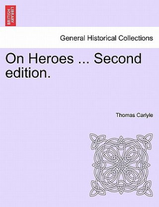 Kniha On Heroes ... Second Edition. Thomas Carlyle