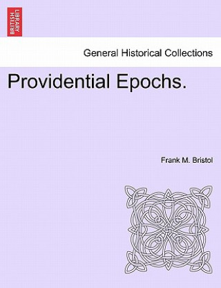 Kniha Providential Epochs. Frank M Bristol