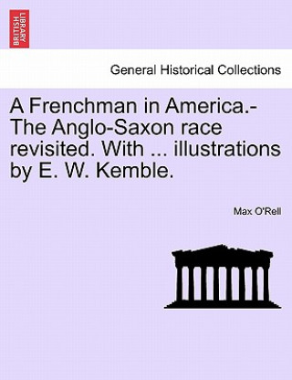 Książka Frenchman in America.-The Anglo-Saxon Race Revisited. with ... Illustrations by E. W. Kemble. Max O'Rell