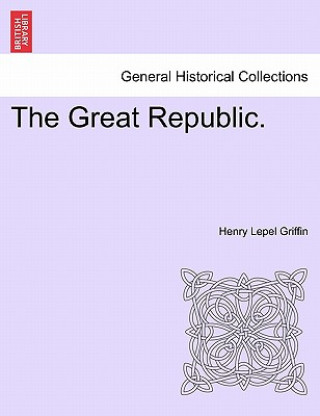 Carte Great Republic. Henry Lepel Griffin