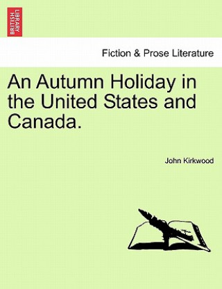 Carte Autumn Holiday in the United States and Canada. John Kirkwood