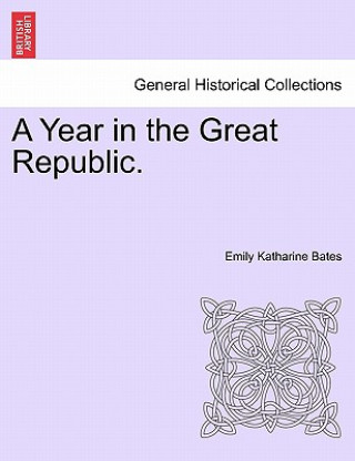 Kniha Year in the Great Republic. Emily Katharine Bates