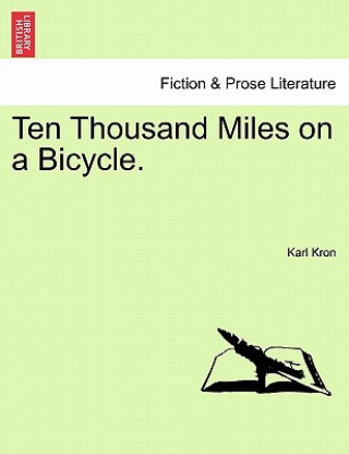 Kniha Ten Thousand Miles on a Bicycle. Karl Kron