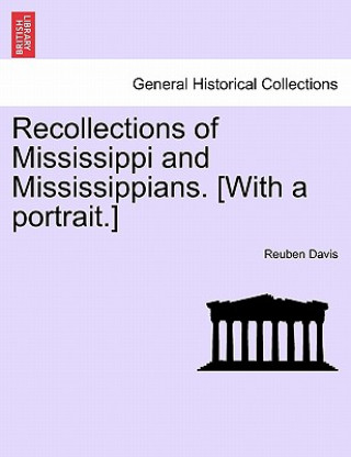 Kniha Recollections of Mississippi and Mississippians. [With a Portrait.] Reuben Davis