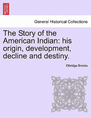 Könyv Story of the American Indian Elbridge Brooks