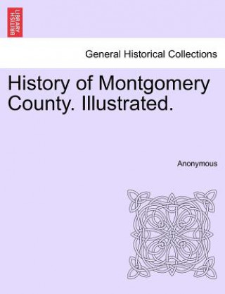 Carte History of Montgomery County. Illustrated. Anonymous