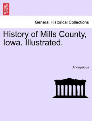 Book History of Mills County, Iowa. Illustrated. Anonymous