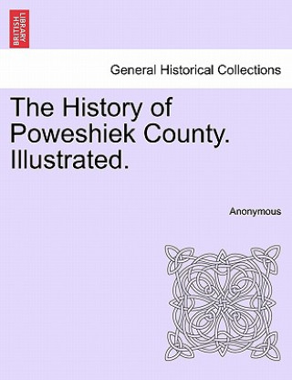 Kniha History of Poweshiek County. Illustrated. Anonymous