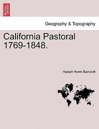 Książka California Pastoral 1769-1848. Hubert Howe Bancroft